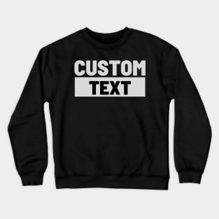 Custom Text Crewneck Sweatshirt